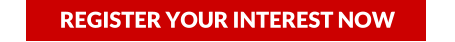 REGISTER YOUR INTEREST NOW